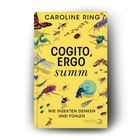 „COGITO, ERGO summ, Wie Insekten denken und fühlen“, Caroline Ring. Gelber Hintergrund mit  verschiedenen Insekten.