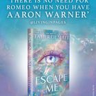 „THERE IS NO NEED FOR ROMEO WHEN YOU HAVE AARON WARNER“ und „ESCAPE ME“ vor einem kosmischen Hintergrund.