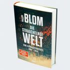 Cover eines Buches mit der Aufschrift "Philipp Blom: Die strauchelnde Welt. Eine Globalgeschichte 2001–2014".