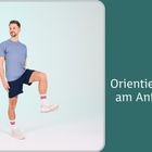 Text: "Orientierung am Anfang" und "1". Ein Mann im Sportoutfit hebt ein Knie, links hell, rechts grün.