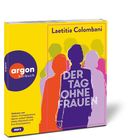 „Der Tag ohne Frauen“ von Laetitia Colombani. Buntes, stilisiertes Frauen-Silhouetten-Design. Argon Hörbuch-Logo.