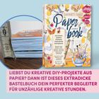 LIEBST DU KREATIVE DIY-PROJEKTE AUS PAPIER? Ein farbenfrohes kreatives Bastelbuch mit verschiedenen Projekten und Materialien.