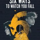 „COLIN HADLER“ und „SIX WAYS TO WATCH YOU FALL“ in großen Buchstaben. Darunter ein großer gelber „6“. „Du hast die Wahl“ auf einem Etikett. Zwei gezeichnete Personen; eine mit Brille und eine im Hoodie. PLANET! Logo unten rechts.