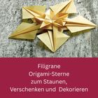 Filigrane Origami-Sterne zum Staunen, Verschenken und Dekorieren. Goldener, geometrischer Papierstern auf Holz.