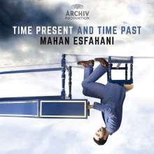 Mahan Esfahani - Time present and time past, CD