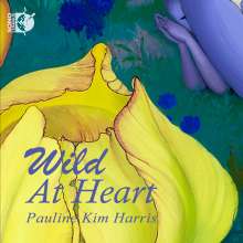 Pauline Kim Harris - Wild At Heart, CD