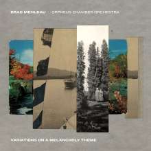 Brad Mehldau &amp; Orpheus Chamber Orchestra: Variations On A Melancholy Theme, CD