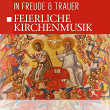 Feierliche Kirchenmusik-in Freude &amp; Trauer, CD