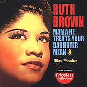 Ruth Brown: Mama He Treats Your Dauther Mean