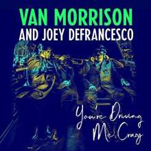 Van Morrison &amp; Joey DeFrancesco: You're Driving Me Crazy, CD