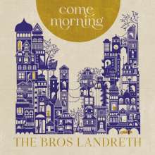 The Bros. Landreth: Come Morning, CD