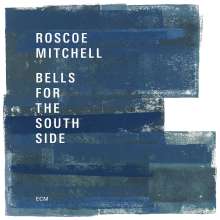 Roscoe Mitchell (geb. 1940): Bells For The South Side, 2 CDs