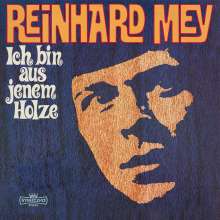 Reinhard Mey (geb. 1942): Ich bin aus jenem Holze (180g), LP