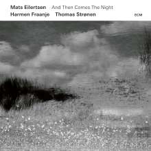 Mats Eilertsen (geb. 1975): And Then Comes The Night, CD