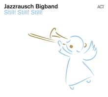 Jazzrausch Bigband: Still! Still! Still! (180g), LP