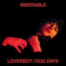 Miserable: Loverboy / Dog Days, LP