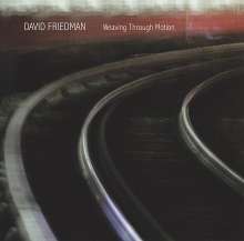 David Friedman (geb. 1944): Weaving Through Motion, CD