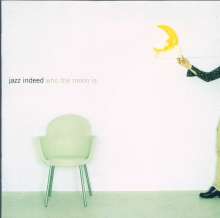 Jazz Indeed: Who The Moon Is, CD