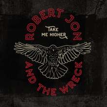 Robert Jon &amp; The Wreck: Take Me Higher, LP
