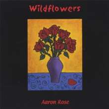 Aaron Rose: Wildflowers, CD