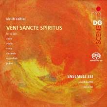 Ulrich Zeitler (geb. 1967): Veni Sancte Spiritus für 12 Soli, Chor &amp; Instrumentalensemble, Super Audio CD