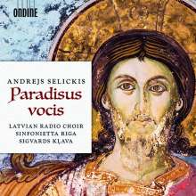 Andrejs Selickis (geb. 1960): Geistliche Chorwerke "Paradisus vocis", CD