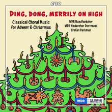 WDR Rundfunkchor Köln - Ding, Dong, Merrily on High (Chorwerke zu Advent &amp; Weihnachten), CD