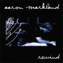 Aaron Markland: Rewind, CD