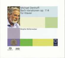 Michael Denhoff (geb. 1955): Bach-Variationen op.114 für Klavier, Super Audio CD