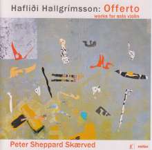 Haflidi Hallgrimsson (geb. 1941): Werke für Violine solo "Offerto", CD