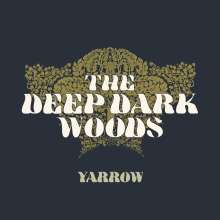 Deep Dark Woods: Yarrow, LP