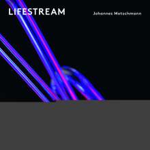 Johannes Motschmann (geb. 1978): Lifestream (180g), LP