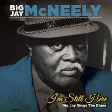 Big Jay McNeely (1927-2018): I'm Still Here: Big Jay Sings The Blues, CD