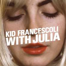 Kid Francescoli: Kid Francescoli With Julia, CD
