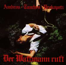 Wolfgang Ambros, Manfred Tauchen &amp; Joesi Prokopetz: Der Watzmann ruft, CD