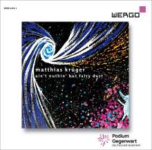 Matthias Krüger (geb. 1987): Werke "Ain't nuthin' but fairy dust", CD