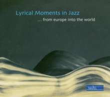 Lyrical Moments In Jazz ... From Europe Into The World, CD