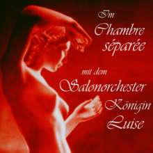 Salonorchester Königin Luise - Im Chambre Separee, CD