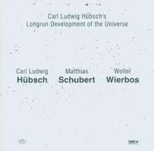 Carl Ludwig Hübsch: Carl Ludwig Hübsch's Longrun Development Of The Universe, CD