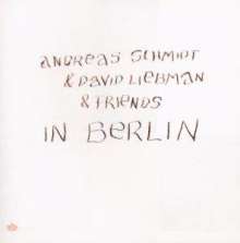 Andreas Schmidt &amp; David Liebman: In Berlin: Live At Berlin Jazzclub A-Trane 2003, CD