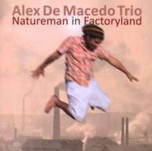 Alex De Macedo: Natureman In Factoryland, CD