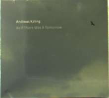 Andreas Kaling (geb. 1960): As If There Was A Tomorrow, CD