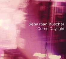 Sebastian Buescher: Come Daylight, CD