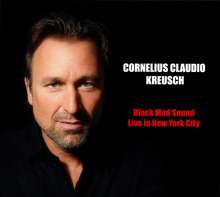 Cornelius Claudio Kreusch (geb. 1968): Black Mud Sound: Live In New York City, CD
