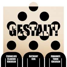 Cornelius Claudio Kreusch, Anthony Cox &amp; Johannes Tonio Kreusch: Gestalt!, CD