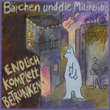 Bärchen &amp; Die Milchbubis: Endlich komplett betrunken, CD