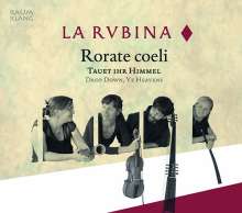 La Rubina - Rorate Coeli / Tauet ihr Himmel / Drop down, ye Heavens, CD