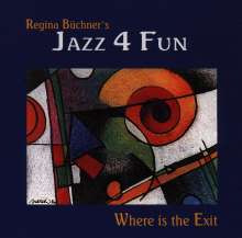 Regina Büchner's Jazz 4 Fun: Where Is The Exit, CD