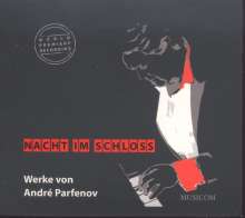Andre Parfenov (geb. 1972): Kammermusik "Nacht im Schloss", CD