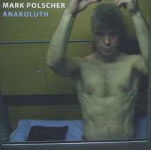 Mark Polscher (geb. 1961): Anakoluth (Elektronische Musik), 2 CDs